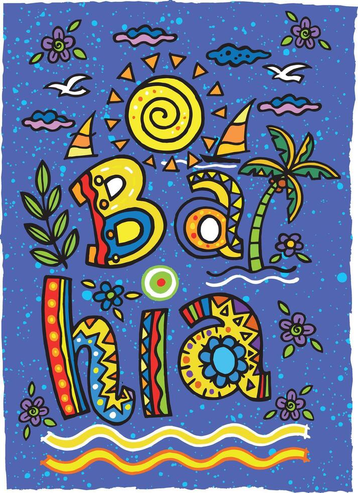 Hand drawn lettering illustration about Bahia, Brazil. Multicolored art with tropical elements. vector