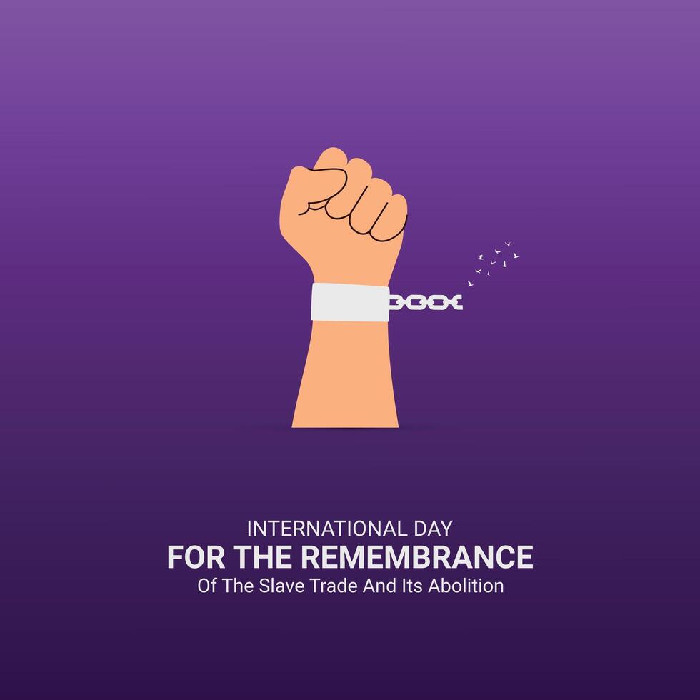 International Day for the Remembrance of the Slave Trade and Its Abolition Creative Ads Design. Remembrance Slave Poster, , illustration, August 23. Important day ads vector