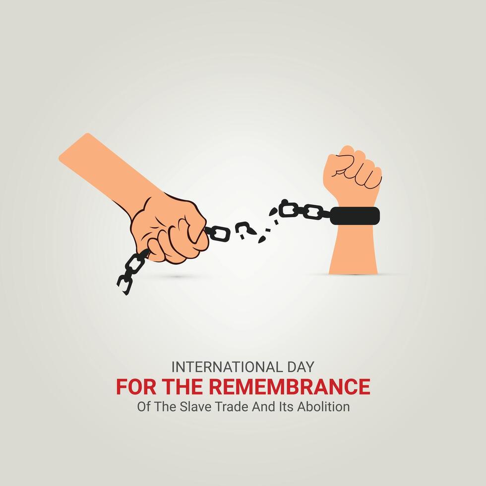 International Day for the Remembrance of the Slave Trade and Its Abolition Creative Ads Design. Remembrance Slave Poster, , illustration, August 23. Important day ads vector