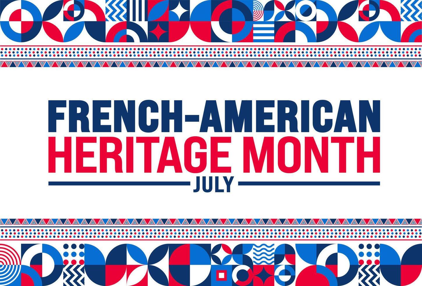 July is French American Heritage Month geometric shape pattern background template. Holiday concept. use to background, banner, placard, card, and poster design template. vector