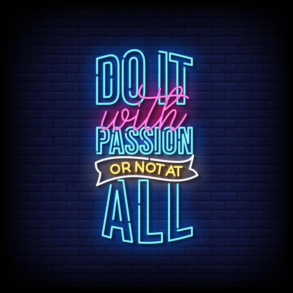 do it with passion or not at all neon Sign on brick wall background vector