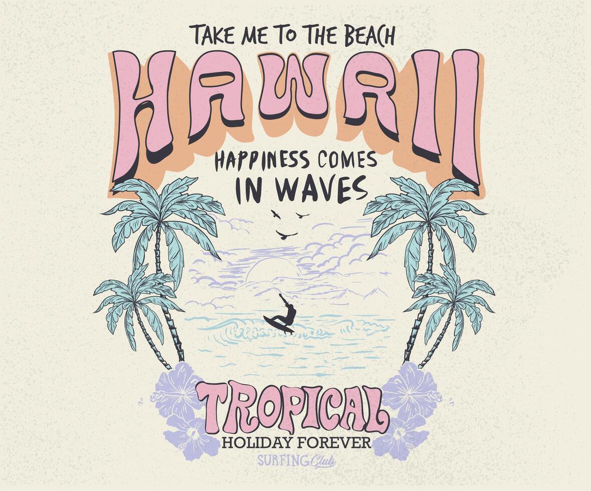 Hawaii Tropical paradise. Beach paradise artwork. Palm beach club. Take me to the beach. Sun graphic design for apparel, stickers, posters, background and others. Surfing club design. vector