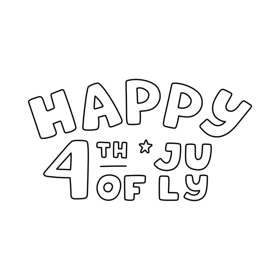 Cute hand written lettering with phrase Happy 4th of July. Brutally bold and funky typography for congratulation with American Independence day. Hand drawn quote with outline for poster vector