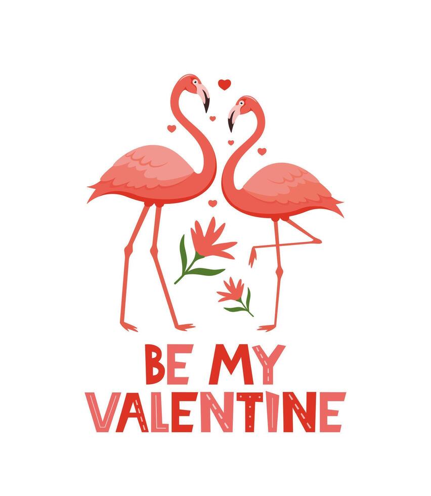 Pink flamingo birds and Be My Valentine lettering. Couple in love. Love day, valentine's day card. Romantic illustration with flamingo. . vector
