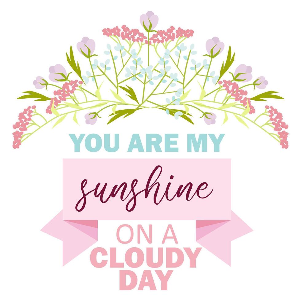 You are my sunshine on a cloudy day Happy Friendship Day lettering vector