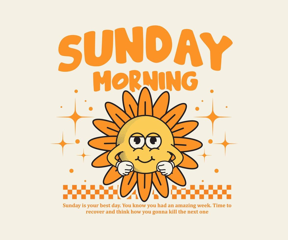 sunday morning slogan with funny cartoon character of sun. can be used as sticker, poster, t shirt design, print design. Retro cartoon styl illustration vector