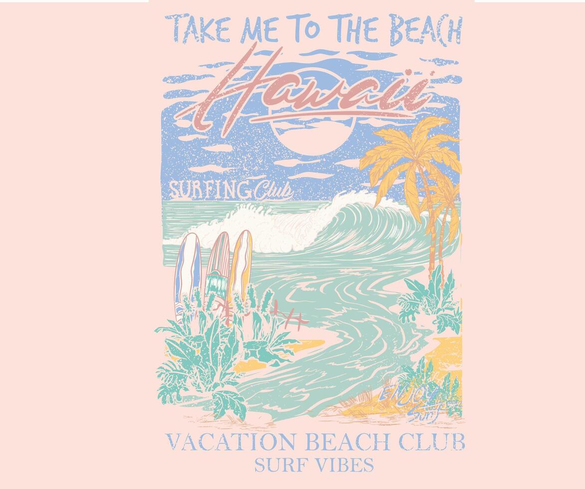 Hawaii print design. Summer vibes artwork. Surfing board sketch. Holiday forever design for t shirt print, sticker, background and other uses. Tropical island print design. Take me to the beach. vector