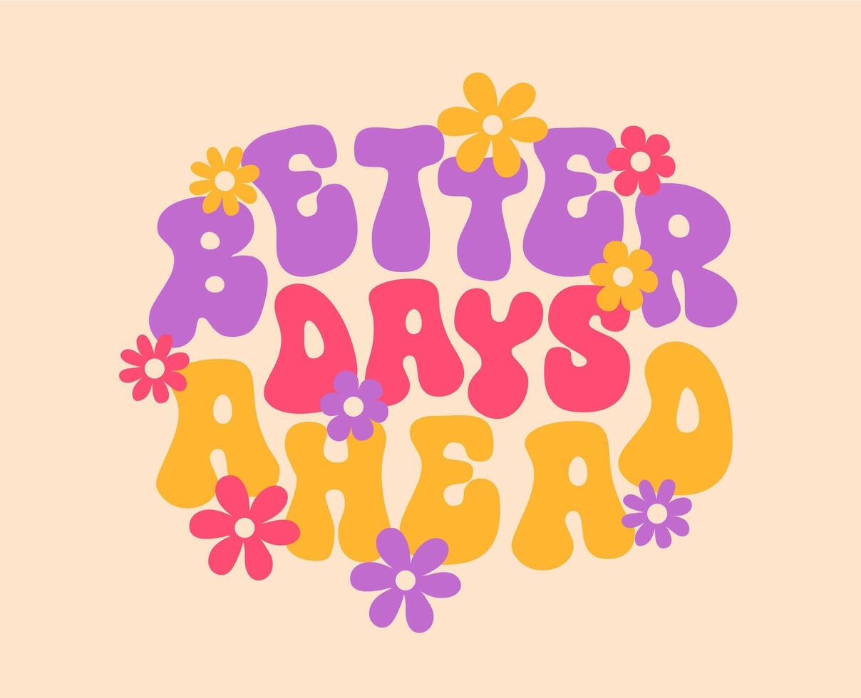 Better days ahead, groovy quote poster or print vector