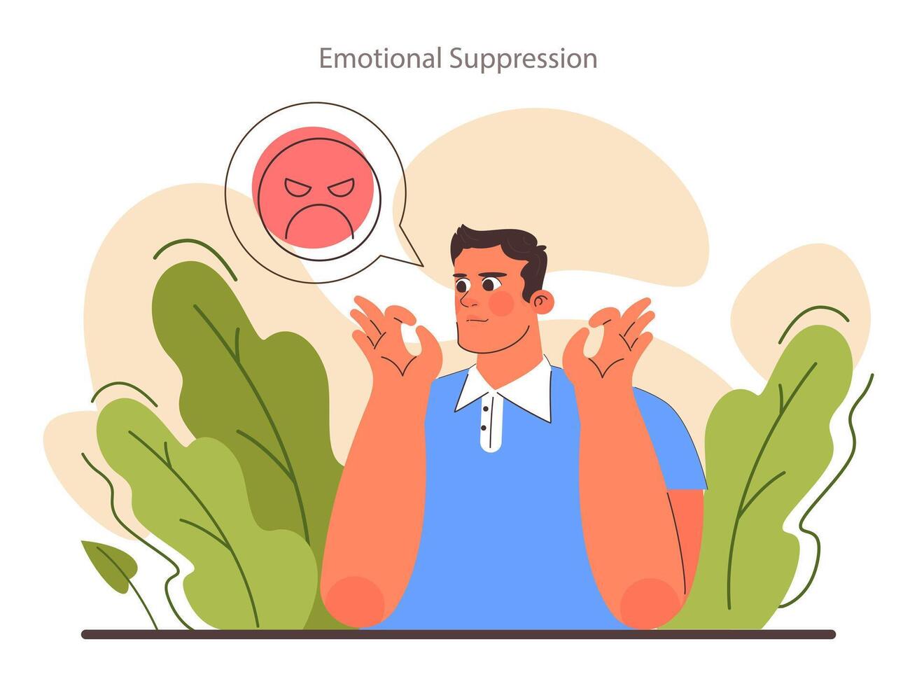 Emotional supression. Calm and controlled behaviour without strong vector