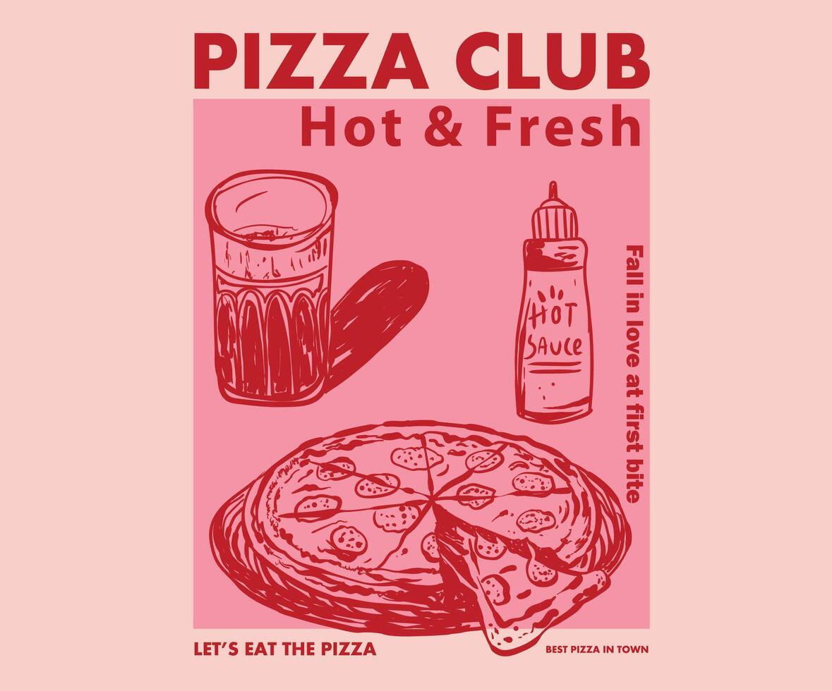 Pizza abstract art design for t shirt. Hand drawn pizza for design t shirt, poster, holiday card, brochures, menu cafe. Pizza club. Fall in love at first bite. Let's eat the pizza. Hot and fresh. vector