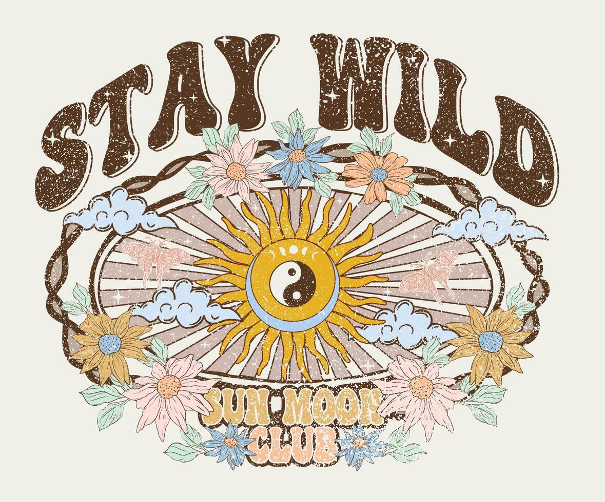 Sun moon graphic print artwork. Stay wild. Dream chasing . sun moon. Flower artwork for t shirt print, poster, sticker, background and other uses. vector