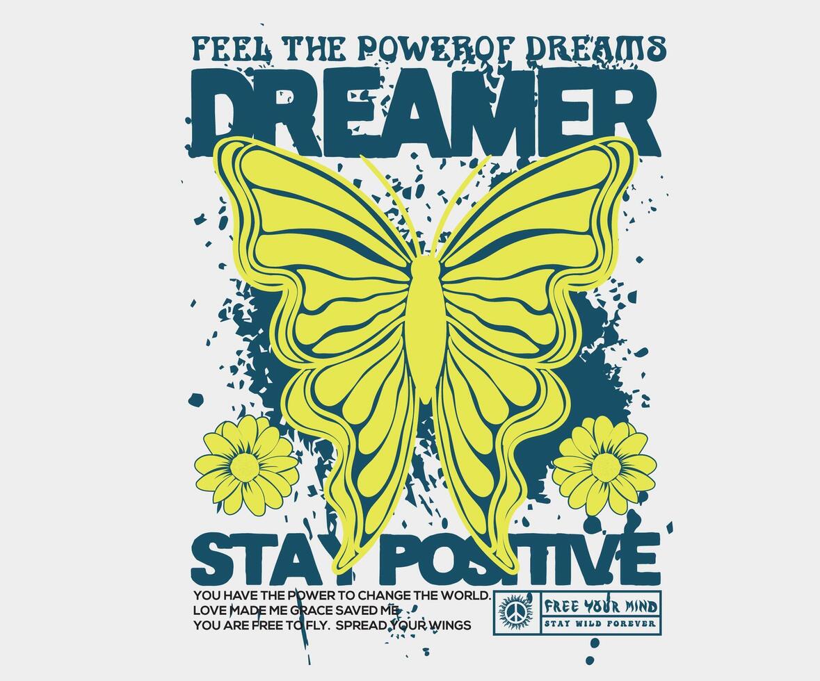 Feel the power of dreams. stay positive. Spring flower. Butterfly artwork. Butterfly with flower artwork for t shirt print, poster, sticker, background and other uses. vector