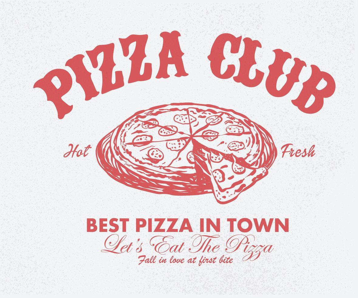 Pizza club. Fall in love at first bite. Let's eat the pizza. Hot and fresh. Pizza abstract art design for t shirt. Hand drawn pizza for design t shirt, poster, holiday card, brochures, menu cafe. vector
