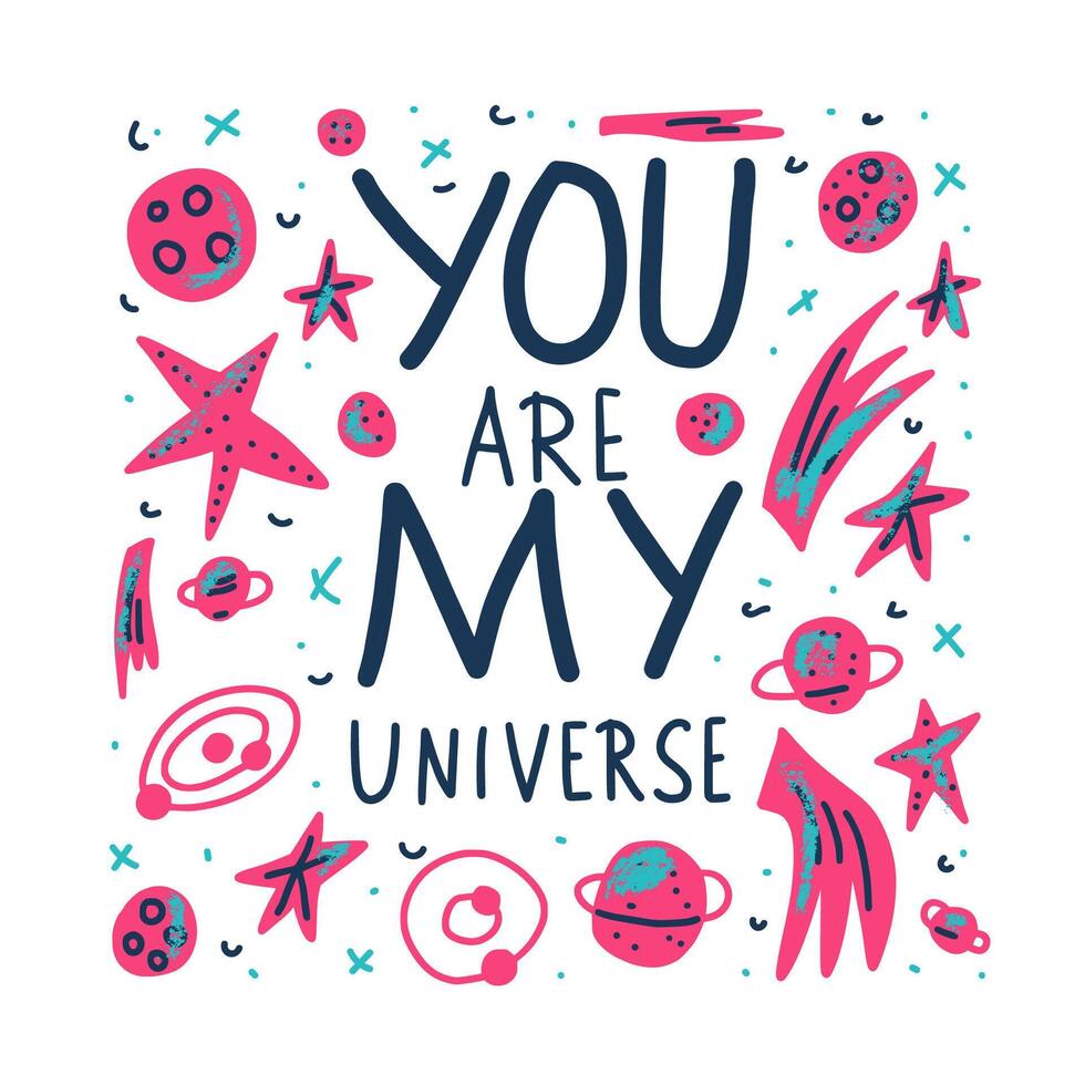 You are my universe quote. illustration. vector