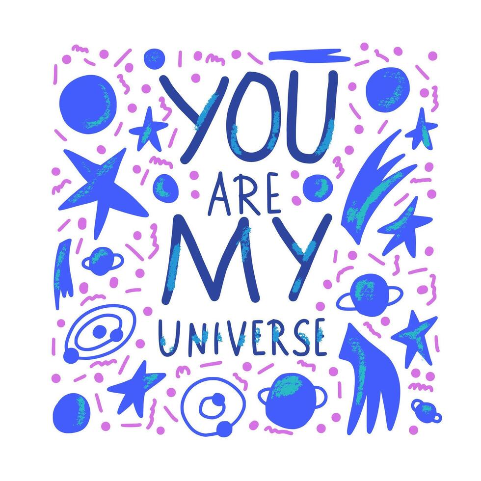 You are my universe quote. illustration. vector