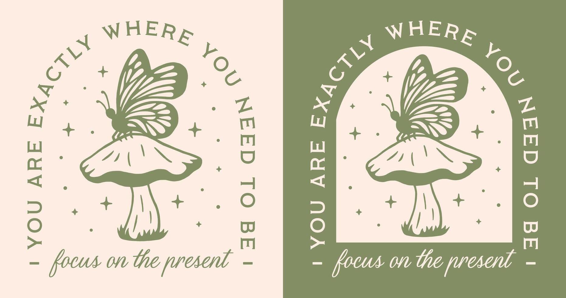 Cottagecore aesthetic focus on the present you are exactly where you need to be positive mindset mindfulness quotes butterfly mushroom green drawing vector