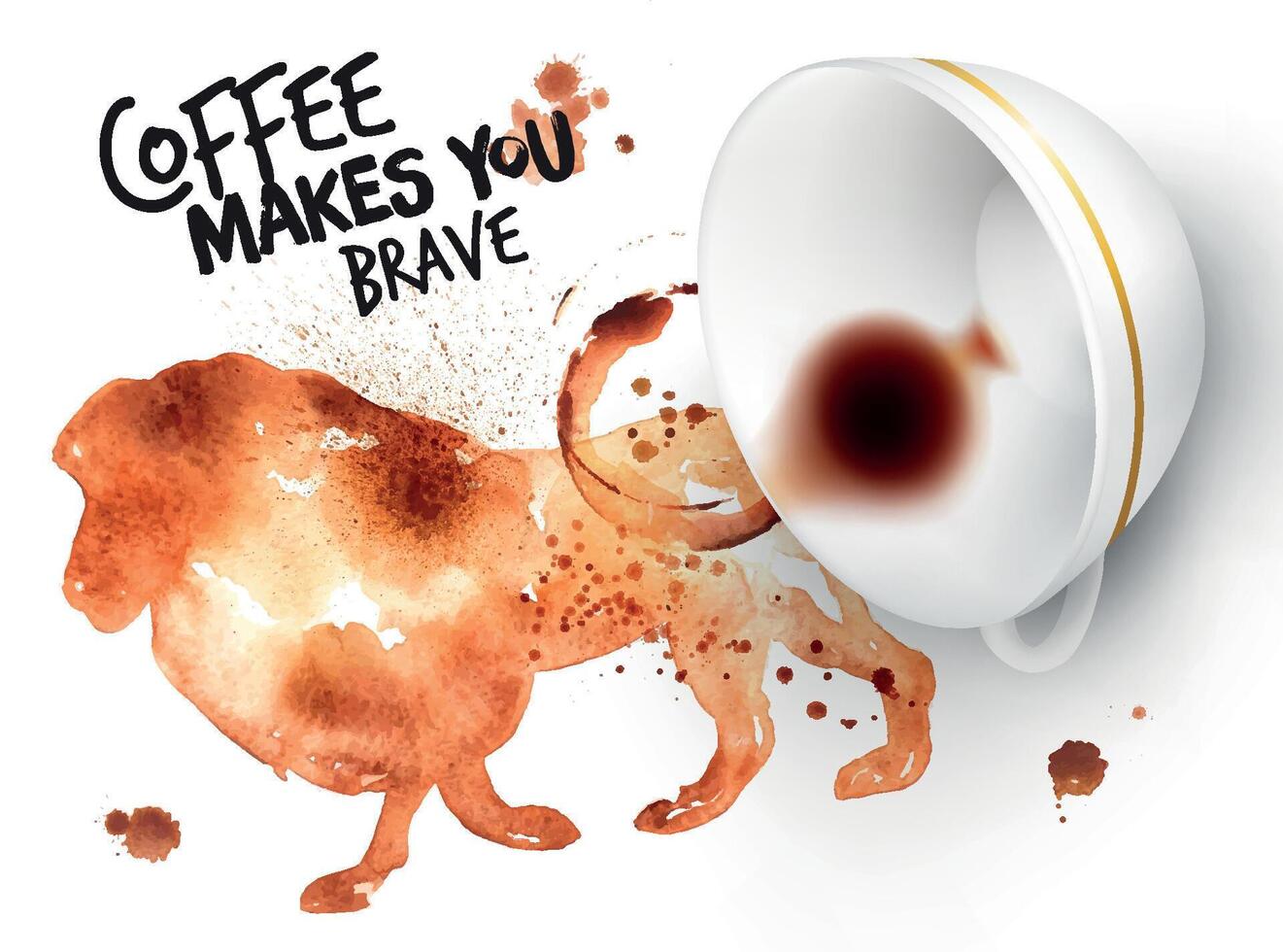 Poster drawn coffee imprint of lion and inverted cup with spilled coffee, lettering coffee makes you brave. vector