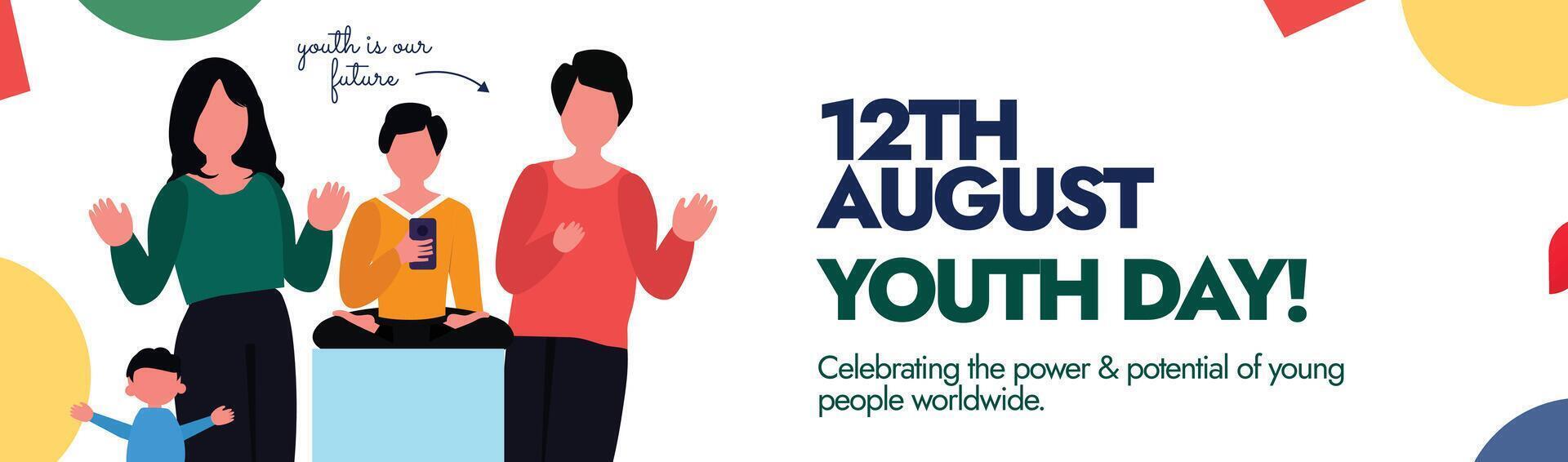 International Youth day celebration banner, background. Youth day 12th August conceptual cover banner to raise awareness for youth's healthy, safe, secure growth as they are our future. vector