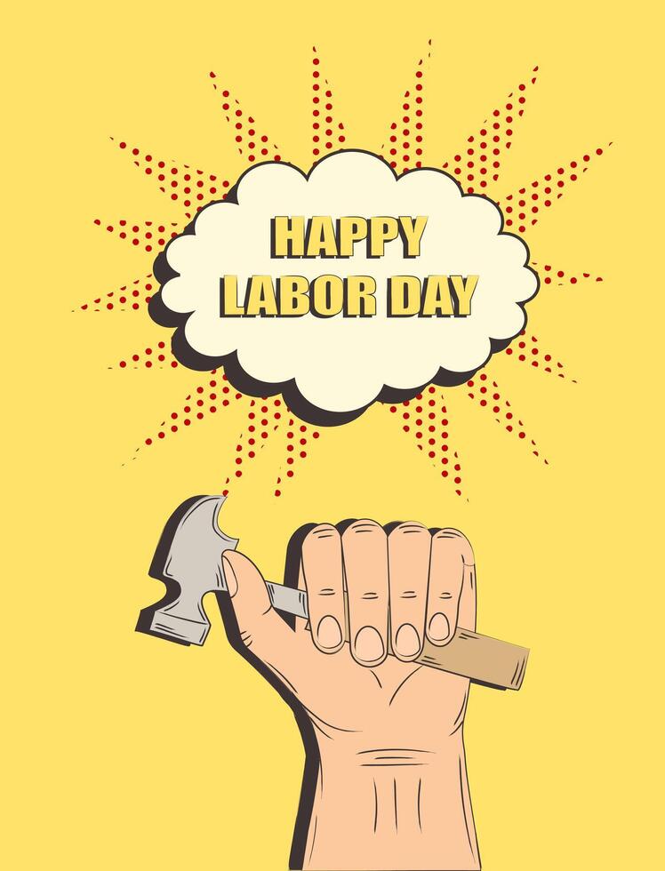 Happy Labor Day. The hand holds a hammer. Retro pop art style. illustration vector