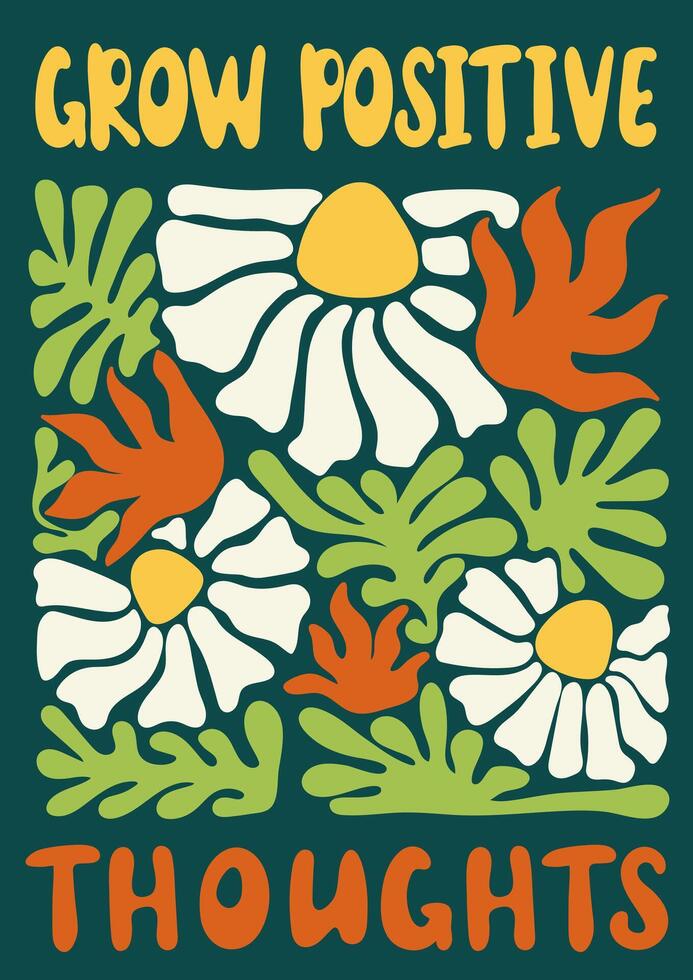 Grow positive thoughts.Trendy floral retro poster. Abstract blossom print in naive art style vector