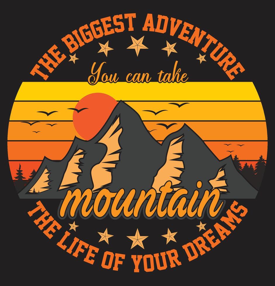Mountain t shirt design, the biggest adventure you can take the life of your dreams typography vector