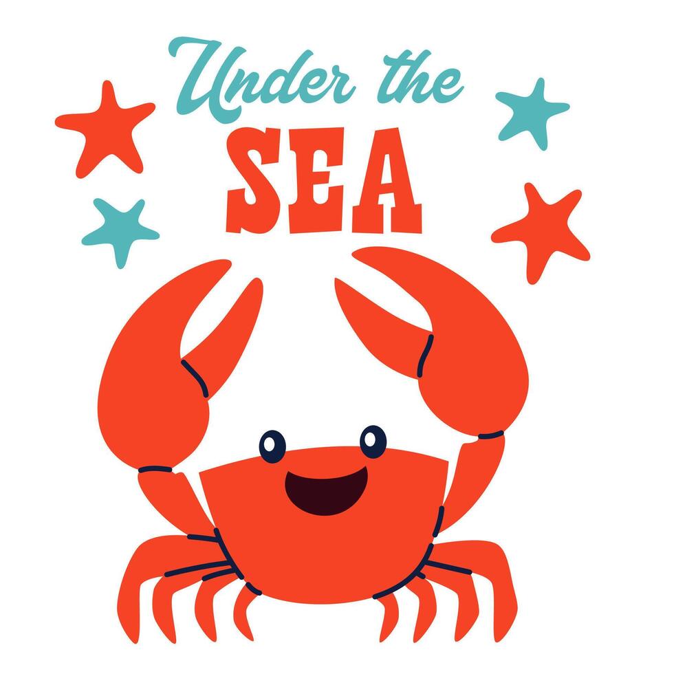 Cute print for printing on children's products. Cute crab smiling and the inscription under on the sea vector