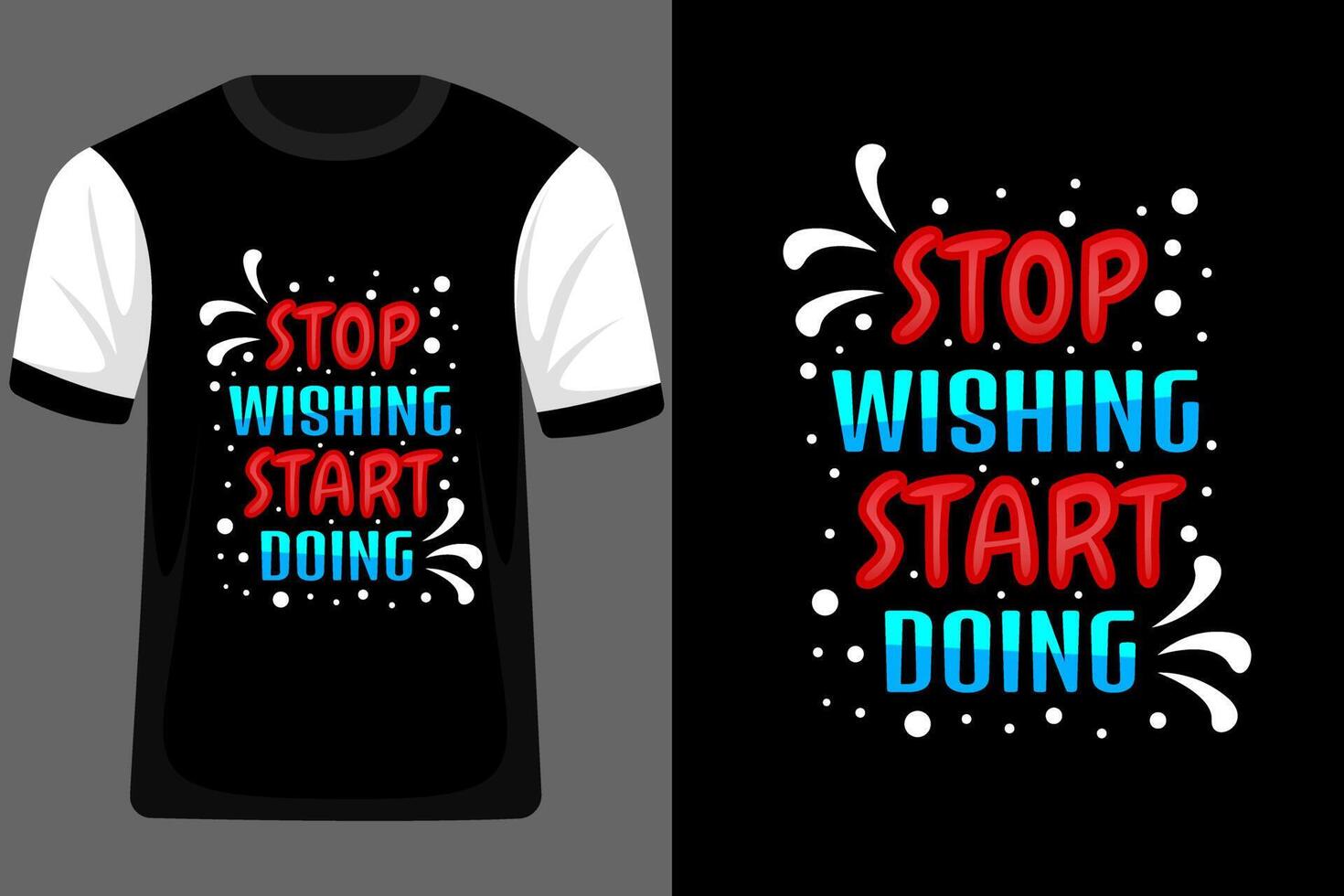 Stop wishing Start Doing Typography T Shirt Design vector