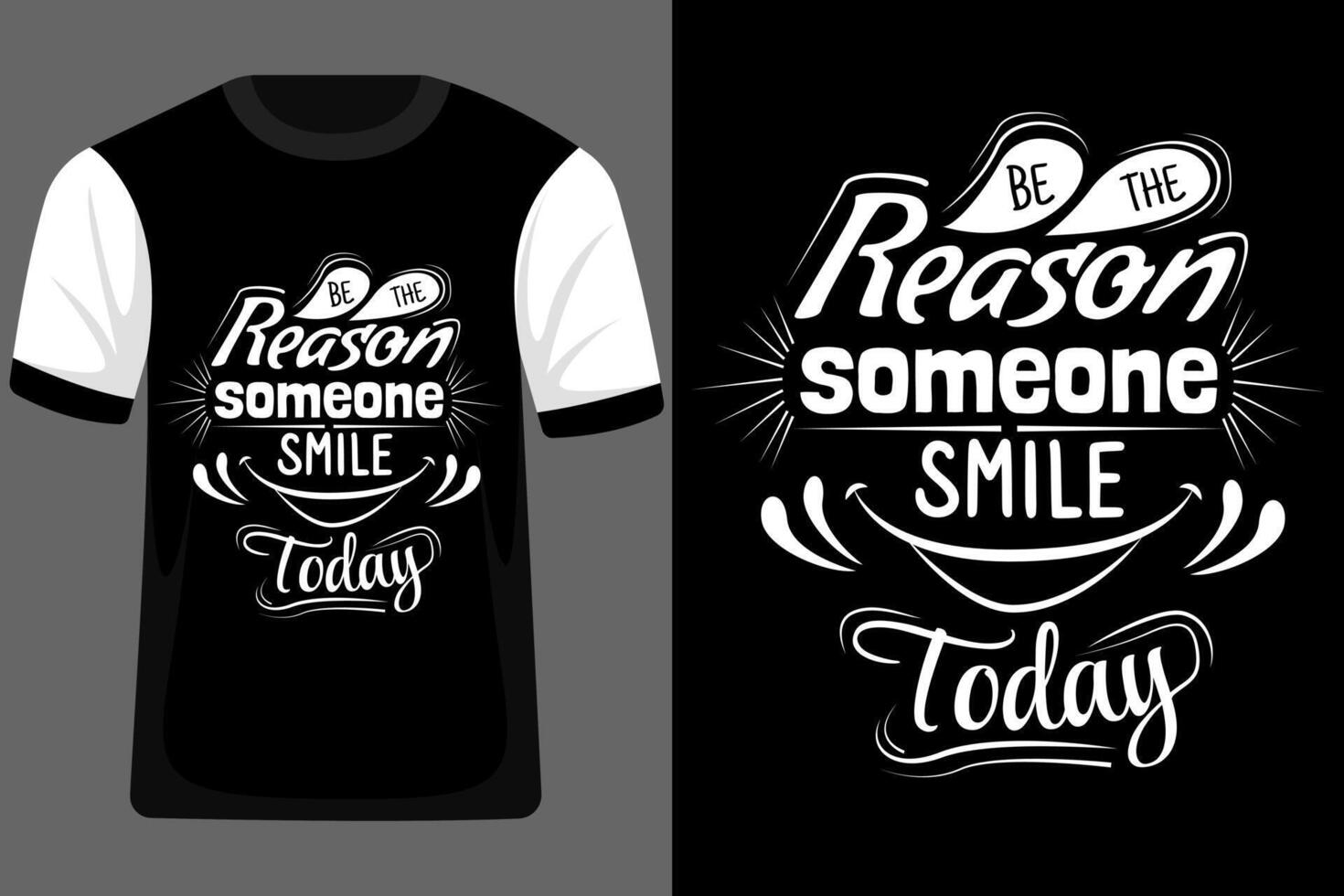 Be the Reason Someone Smile Today Typography T Shirt Design vector