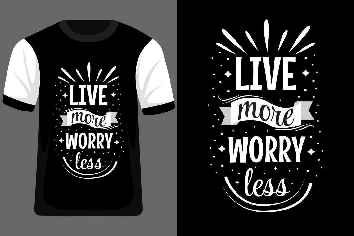 Live More Worry Less Typography T Shirt Design vector