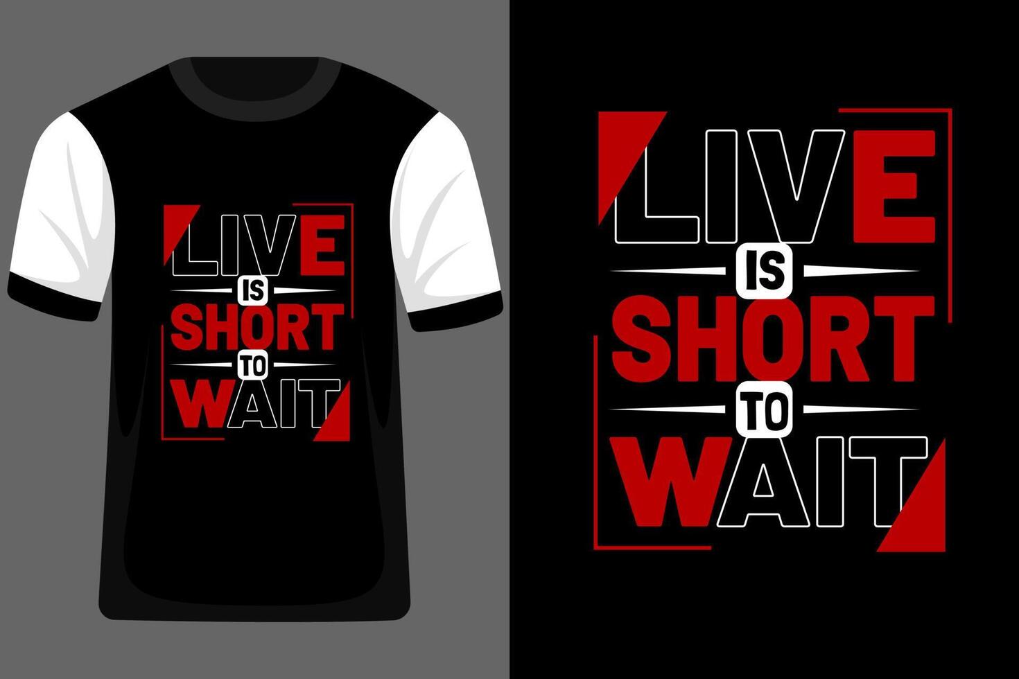 Live is Short To Wait Typography T Shirt Design vector