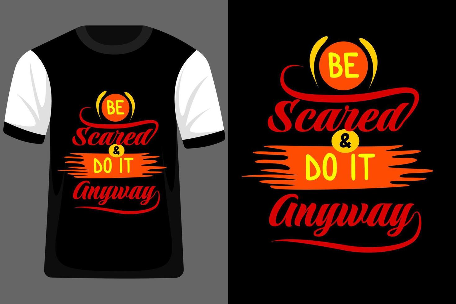 Be Scared and Do It Anyway Typography T Shirt Design vector