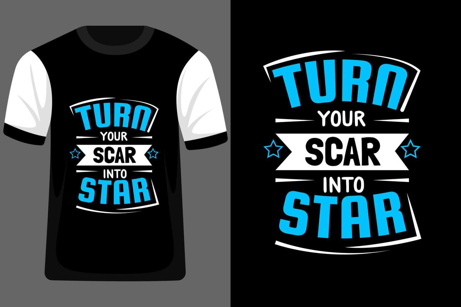 Turn Your Scar Into Star Typography T Shirt Design vector