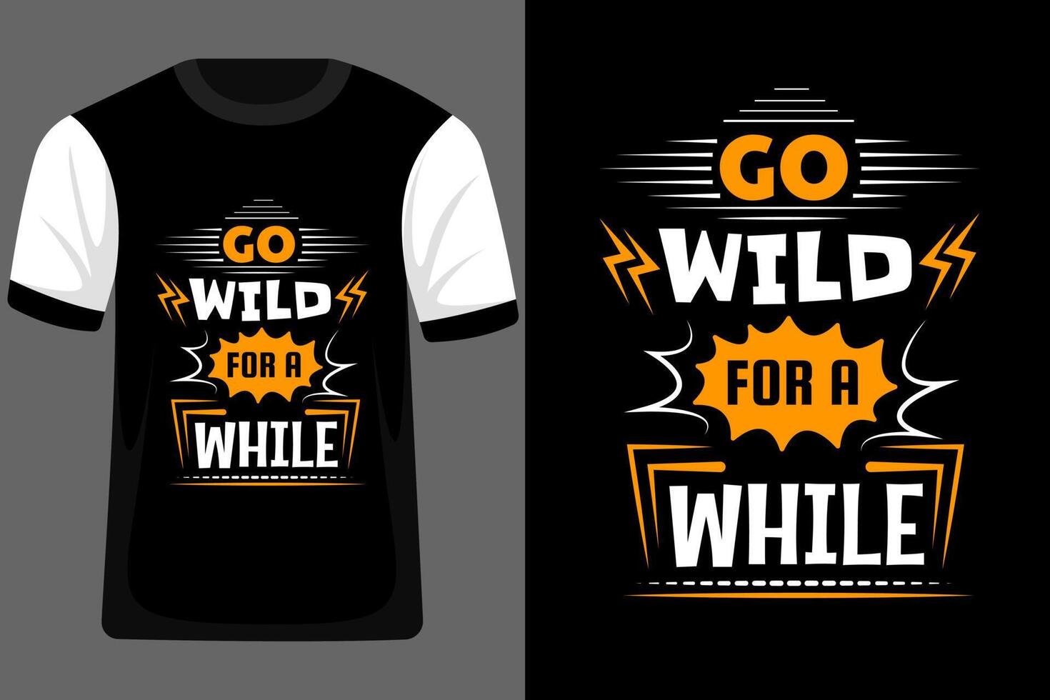 Go Wild for a While Typography T Shirt Design vector