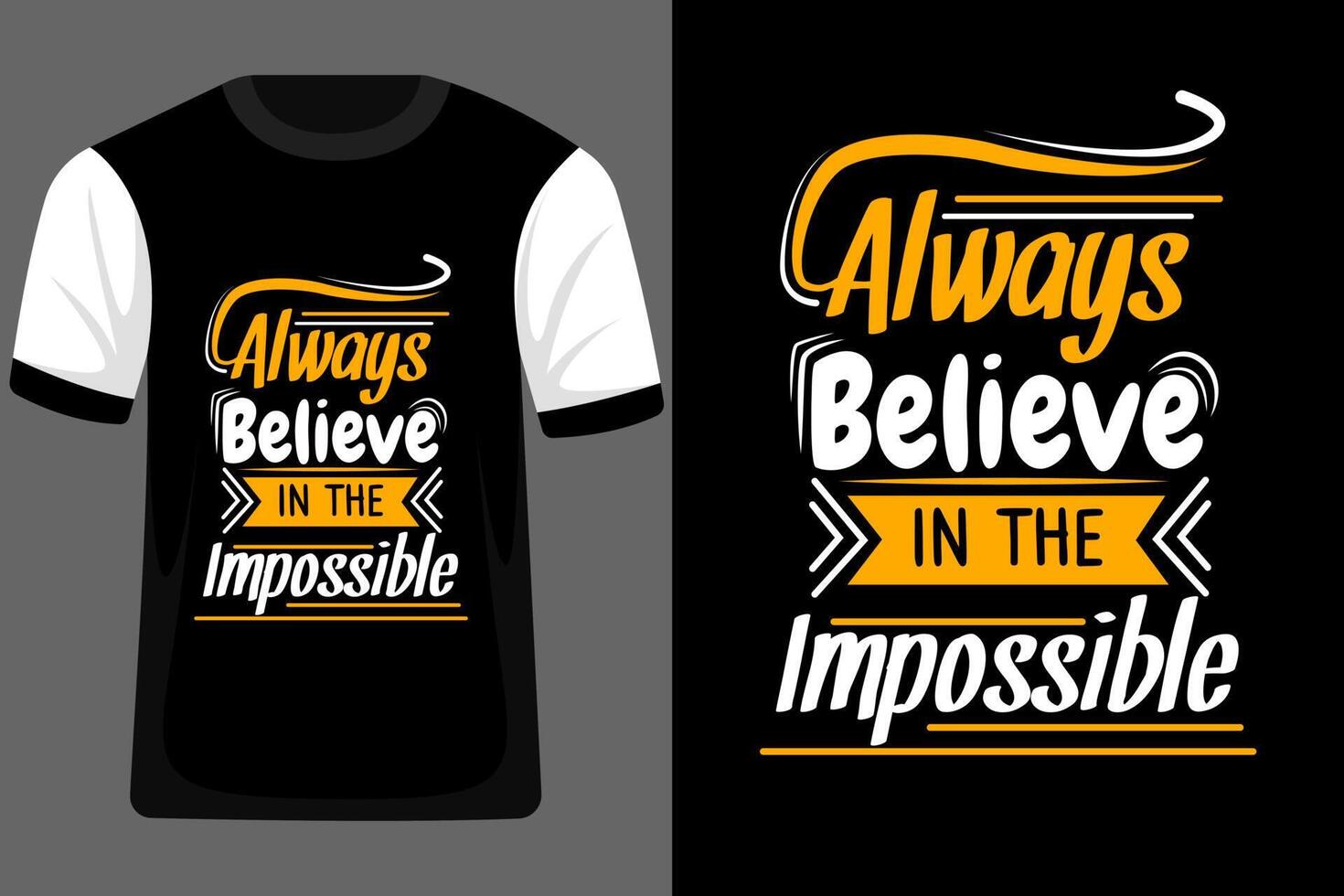 Always Believe in the Impossible Typography T Shirt Design vector