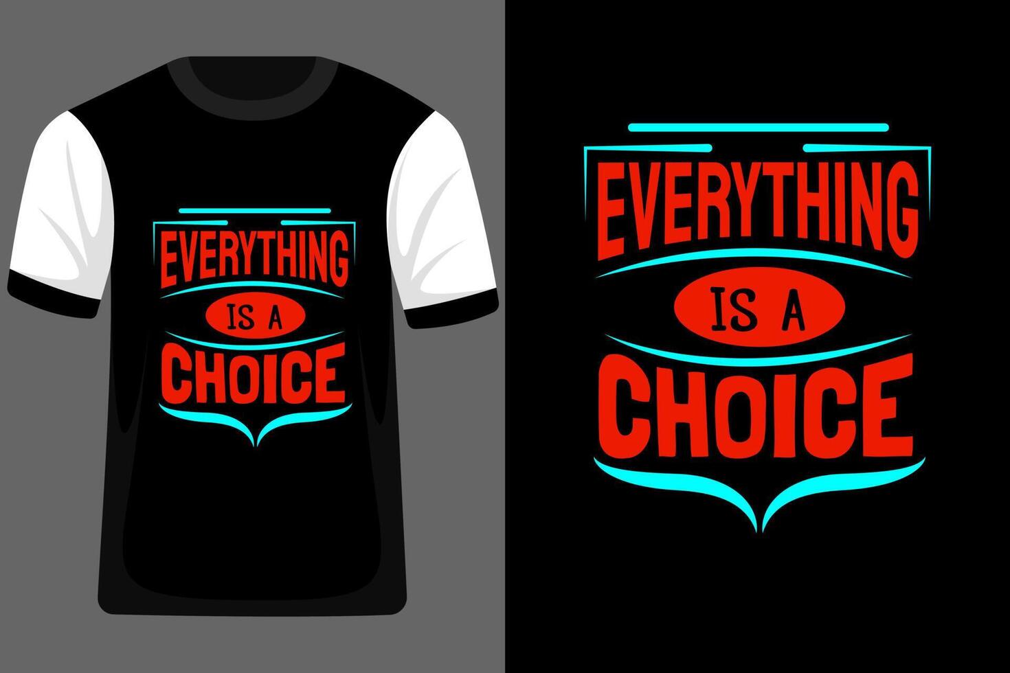 Everything is a Choice Typography T Shirt Design vector