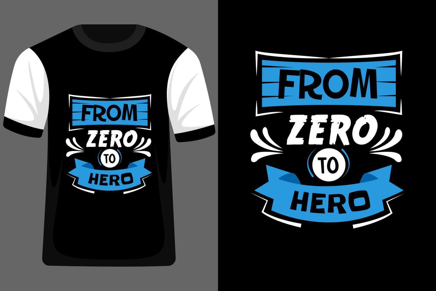 From Zero to Hero Typography T Shirt Design vector