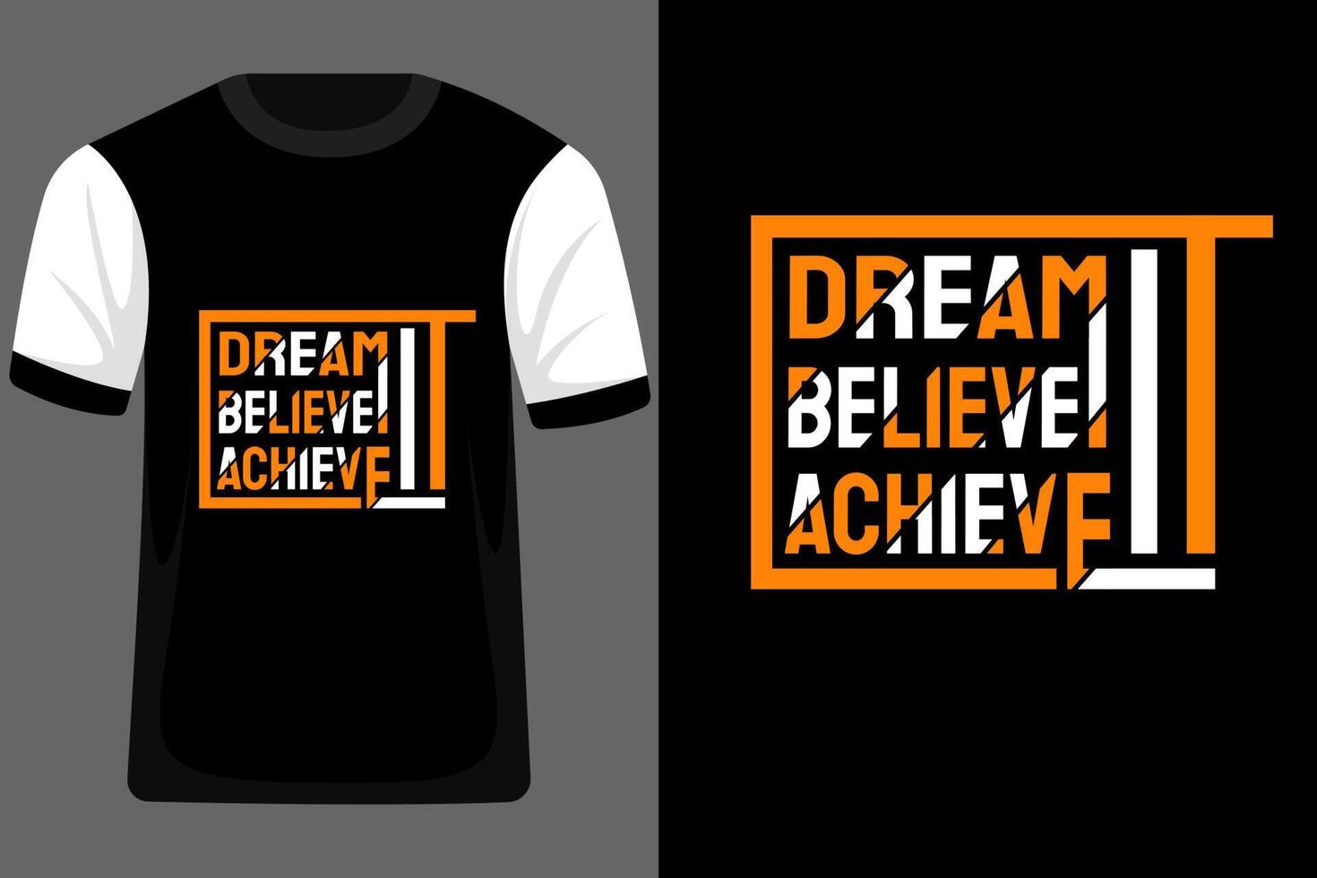 Dream It Believe It Achieve It Typography T Shirt Design vector