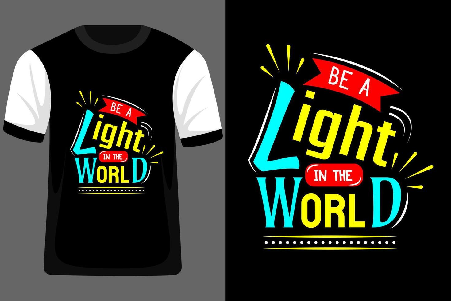 Be a Light in the World Typography T Shirt Design vector