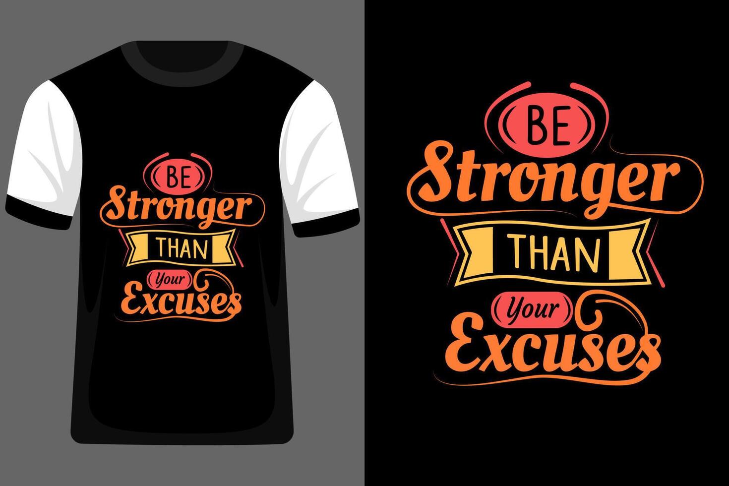 Be Stronger Than Your Excuses Typography T Shirt Design vector