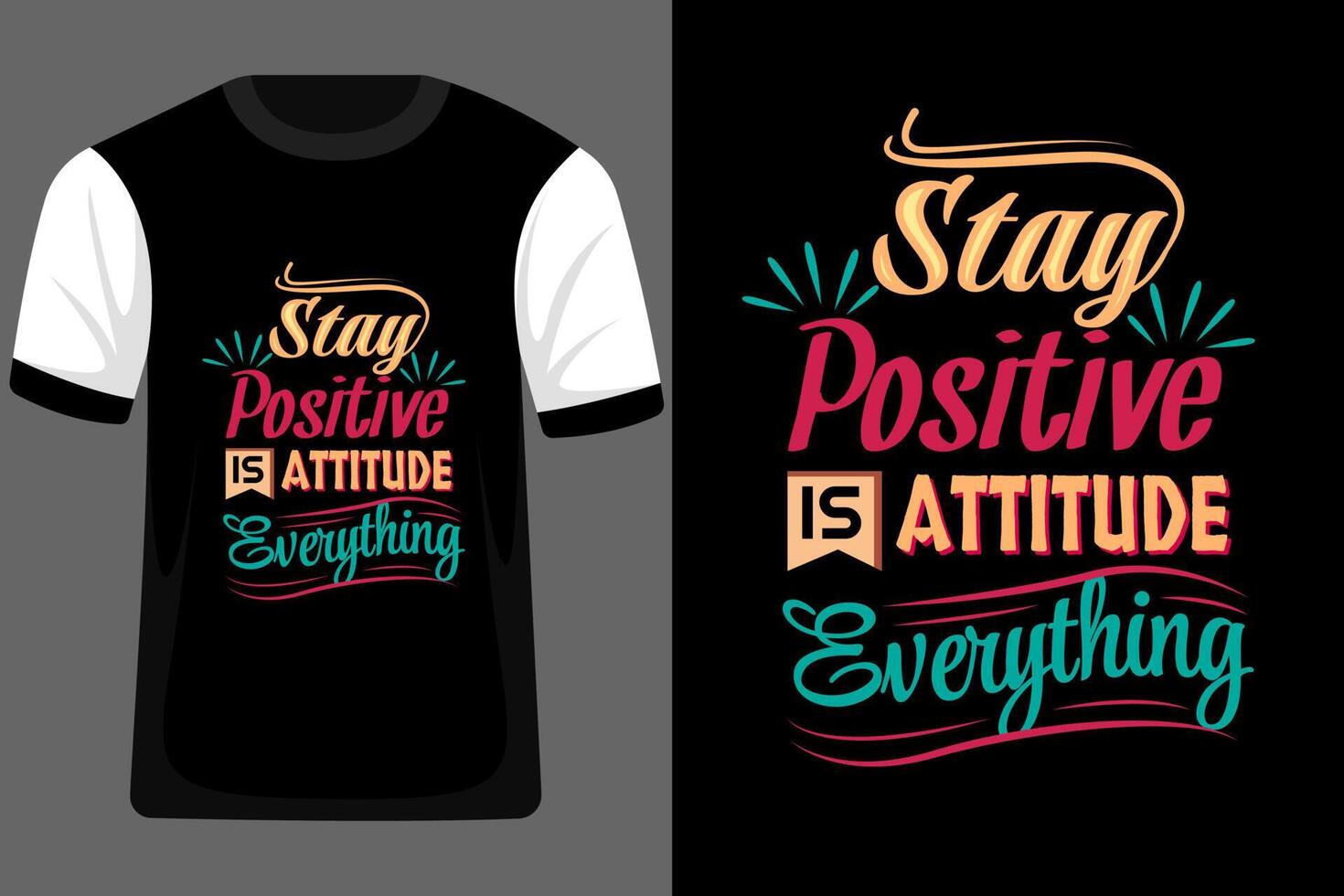 Stay Positive is Attitude Everything Typography T Shirt Design vector