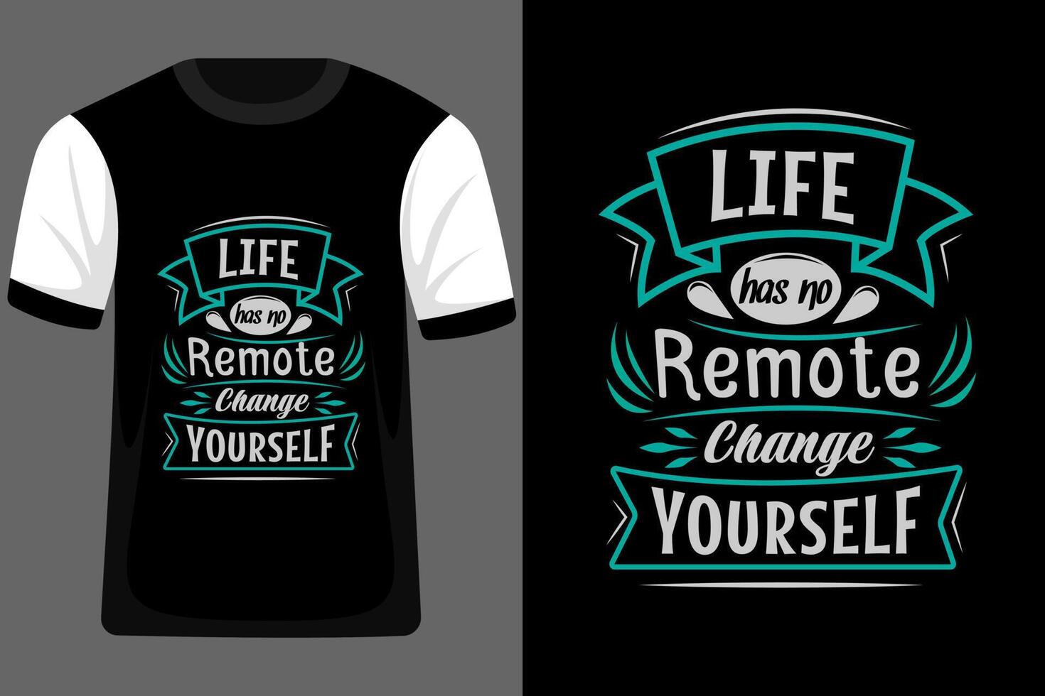 Life has No Remote Change Yourself Typography T Shirt Design vector