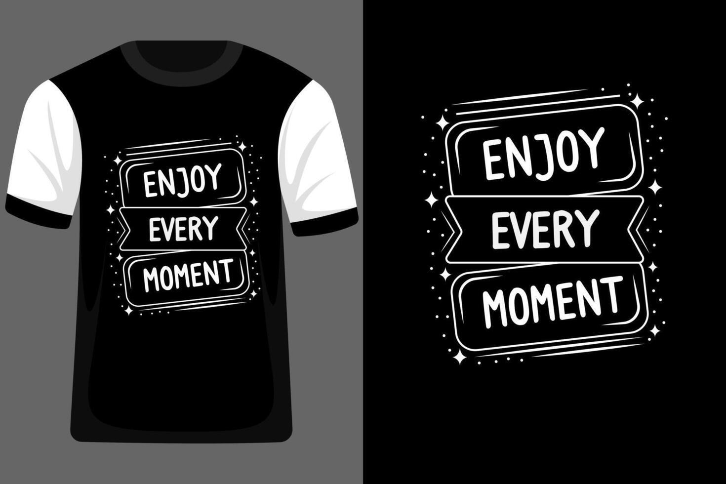 Enjoy Every Moment Typography T Shirt Design vector