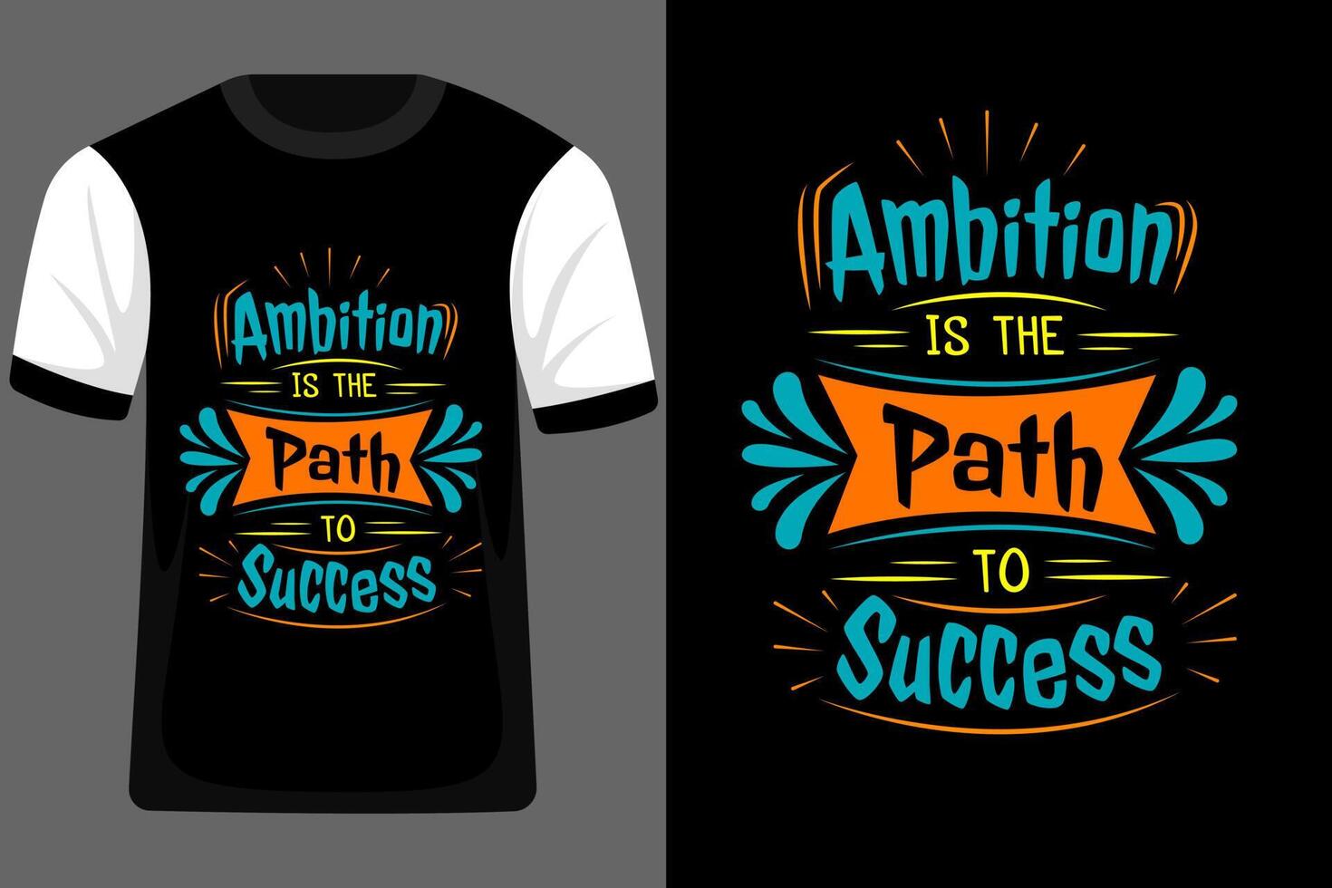 Ambition is the Path to Success Typography T Shirt Design vector