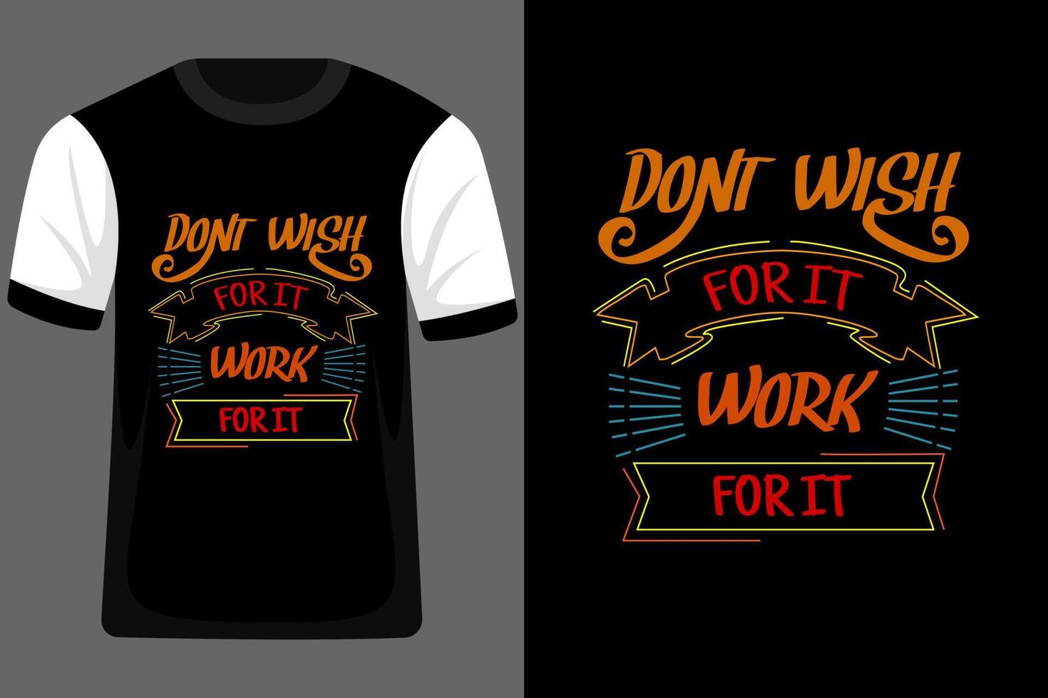 Don't Wish for It Work for It Typography T Shirt Design vector