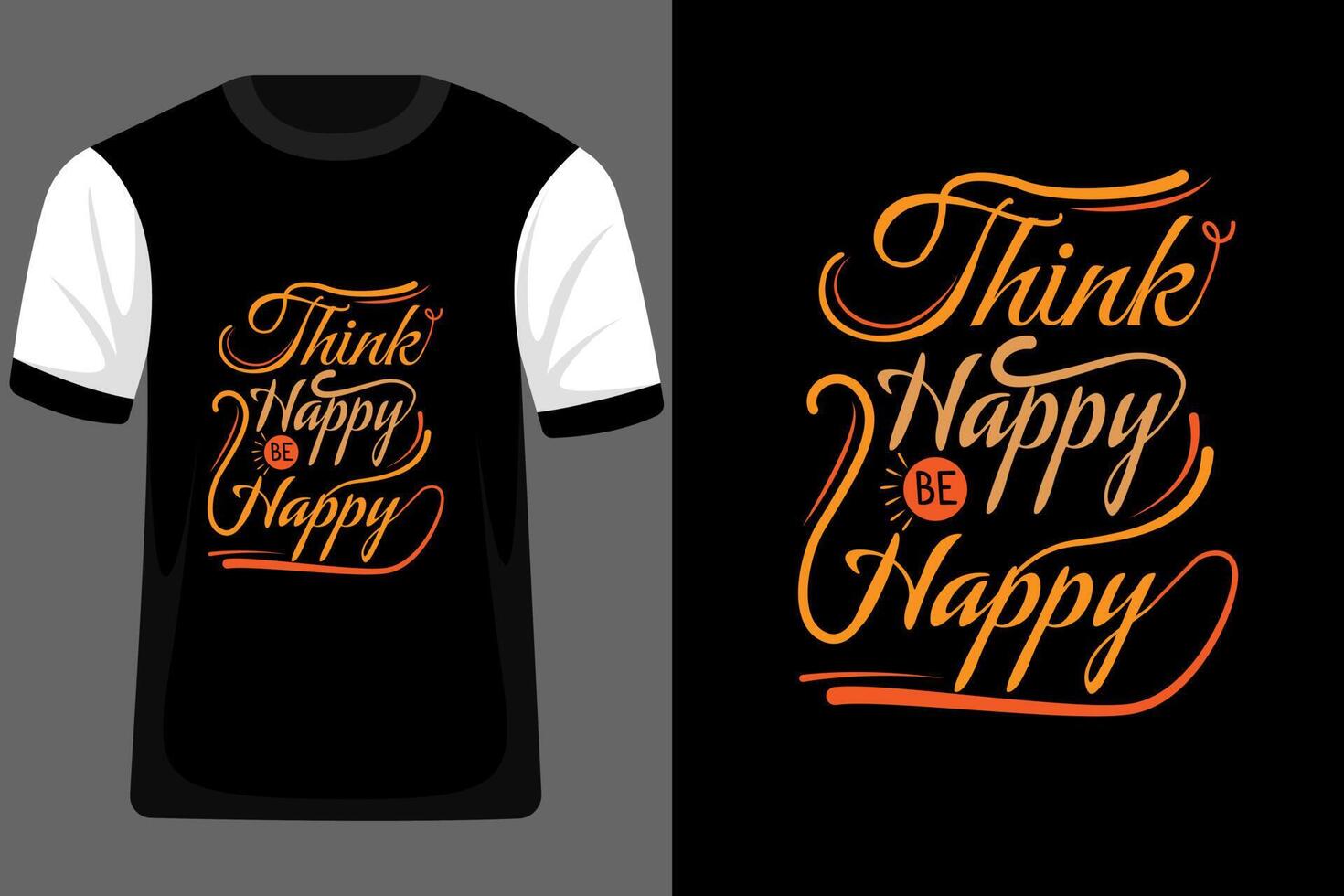 Think Happy Be Happy Typography T Shirt Design vector