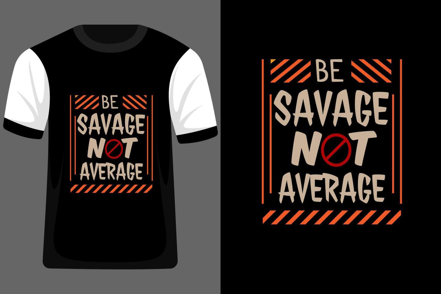 Be Savage Not Average Typography T Shirt Design vector