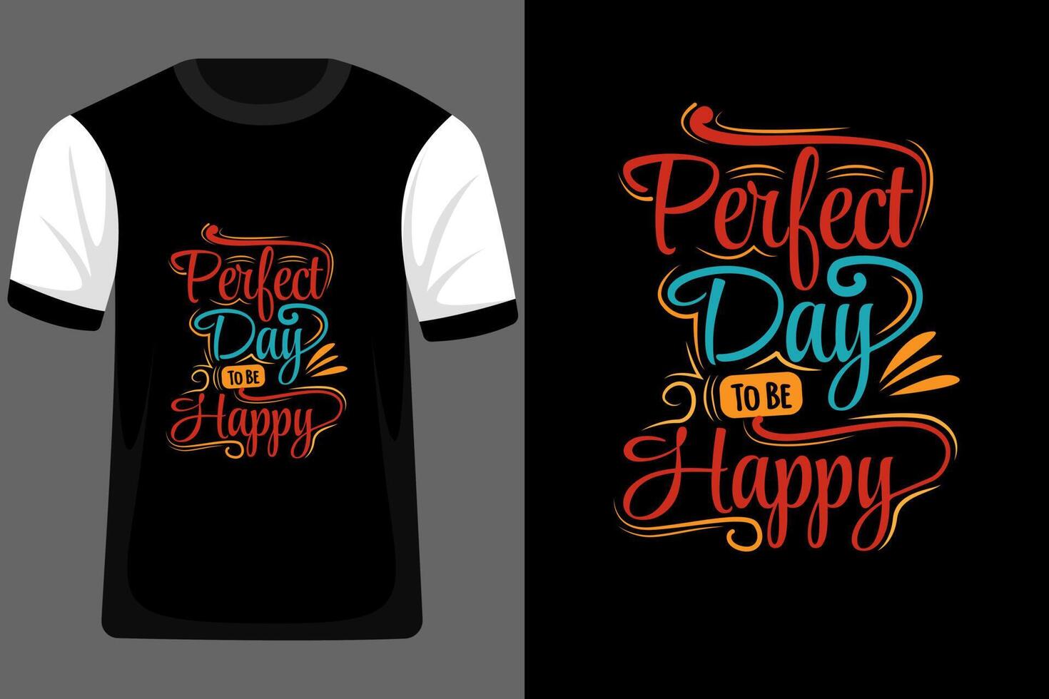 Perfect Day to Be Happy Typography T Shirt  Design vector