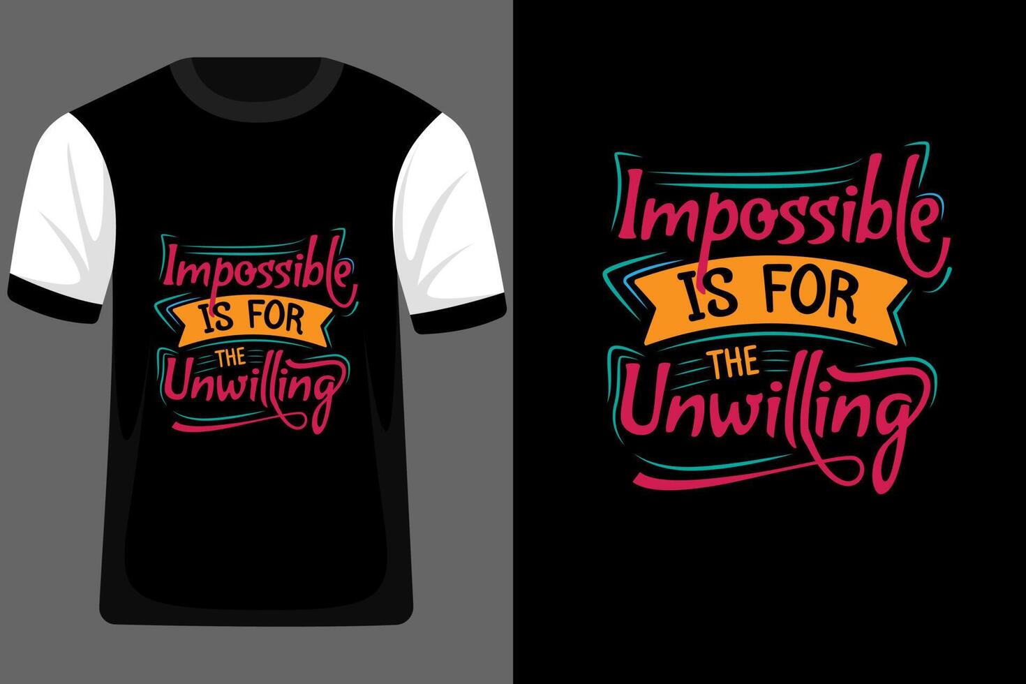 Impossible is for the Unwilling Typography T Shirt Design vector