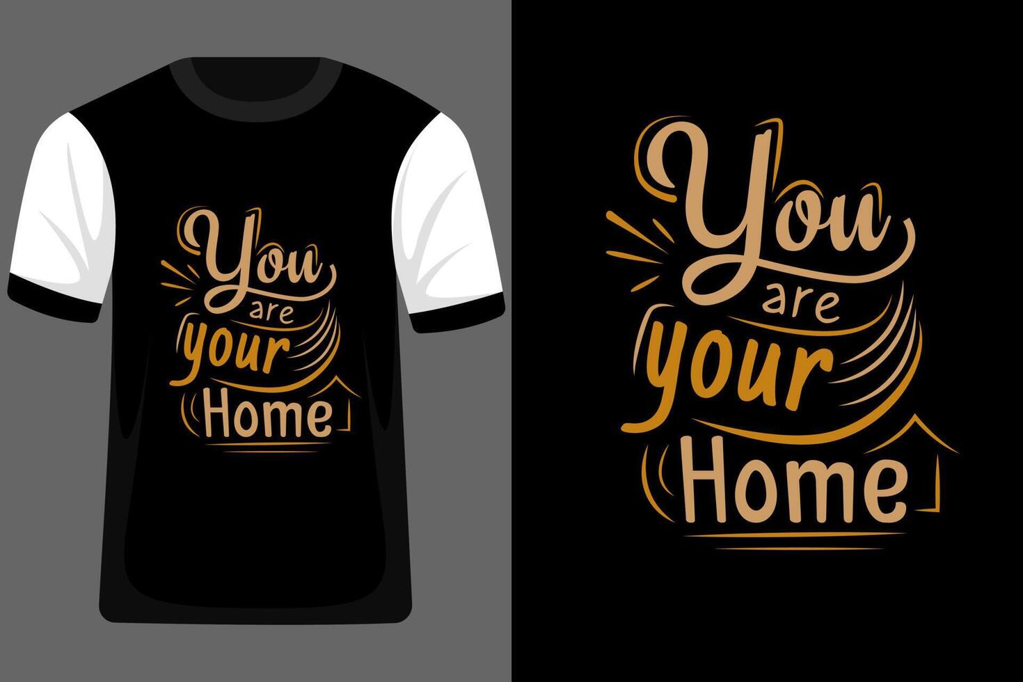 You Are Your Home Typography T Shirt Design vector