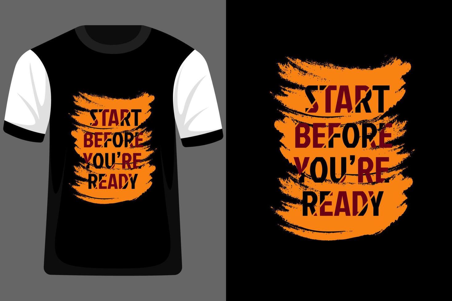 Start Before Youre Ready Typography T Shirt Design vector